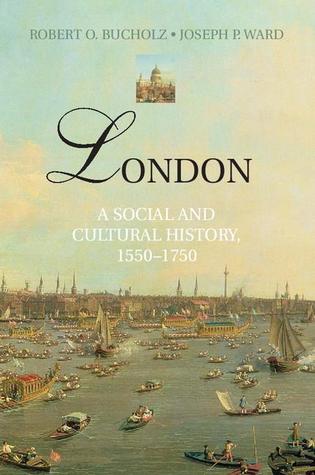 London: A Social and Cultural History 1550-1750